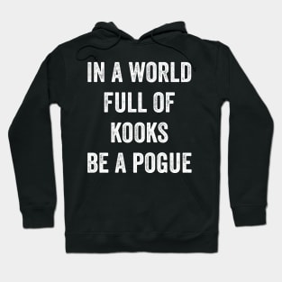 In A World Full Of Kooks Be A Pogue Hoodie